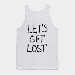 Let’s get lost black text Tank Top